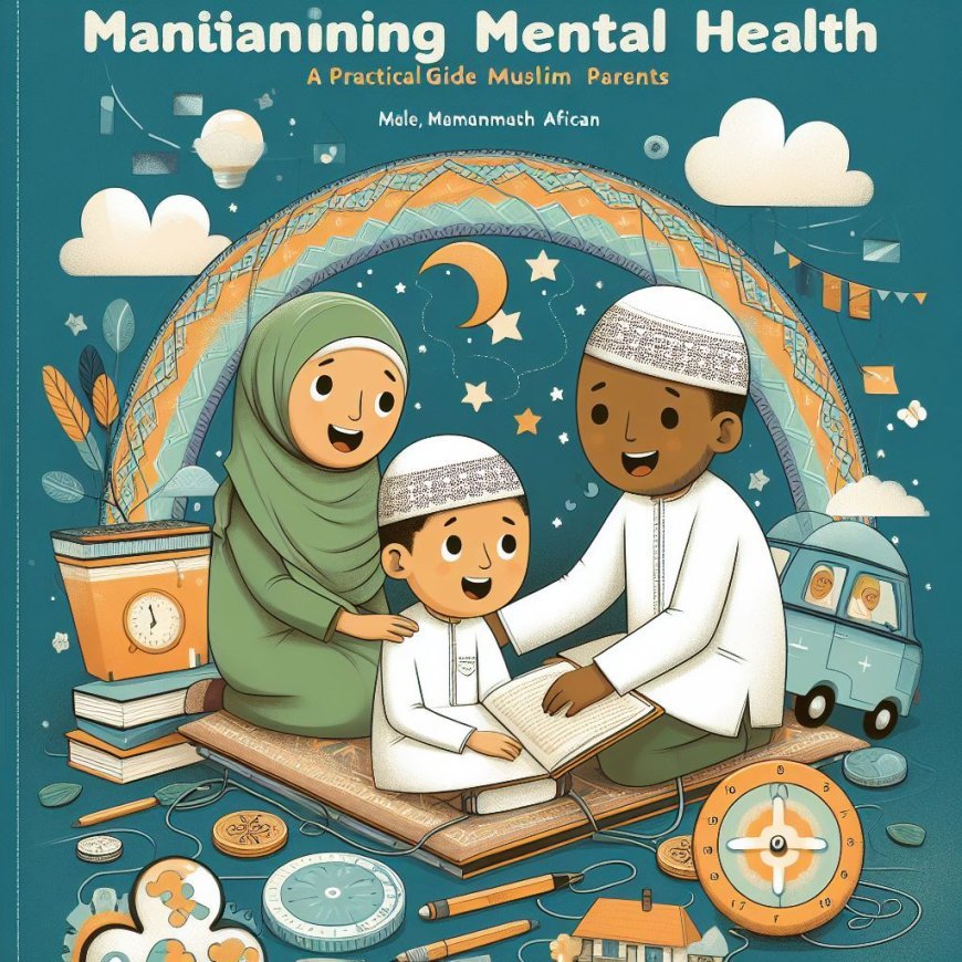 Menjaga Kesehatan Mental Anak dalam Islam: Panduan Praktis bagi Orang Tua